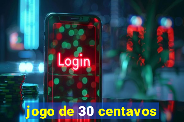 jogo de 30 centavos